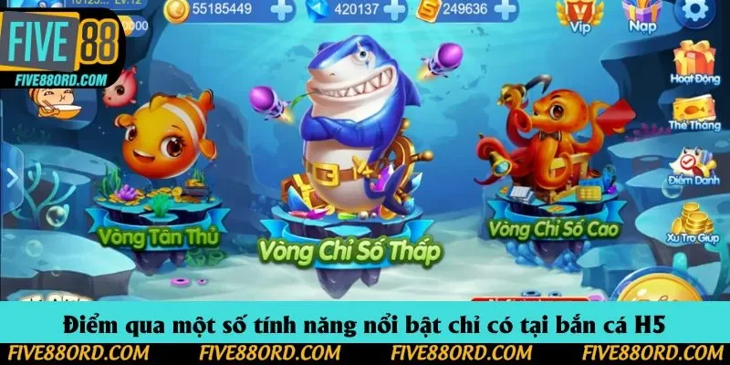Điểm qua một số tính năng nổi bật chỉ có tại bắn cá H5