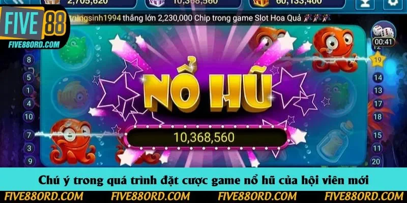 Chú ý trong quá trình đặt cược game nổ hũ của hội viên mới