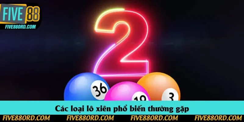 Các loại lô xiên phổ biến thường gặp