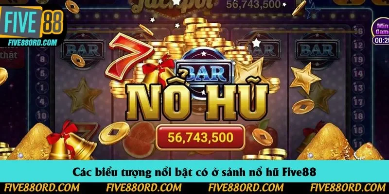 Các biểu tượng nổi bật có ở sảnh nổ hũ Five88