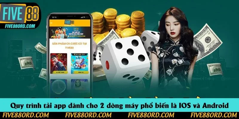 Quy trình tải app dành cho 2 dòng máy phổ biến là IOS và Android